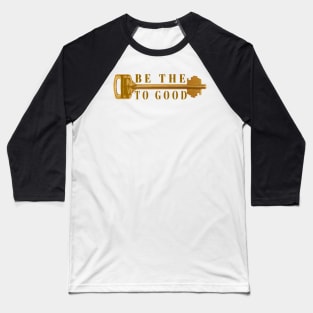 Be the Key to Good Baseball T-Shirt